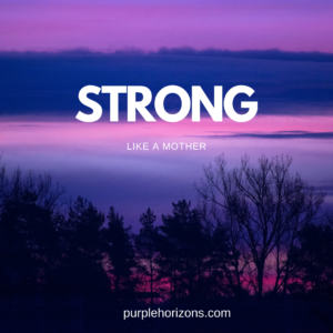 Purple horizon with "Strong Like a Mother" written in | Purple Horizons Coaching